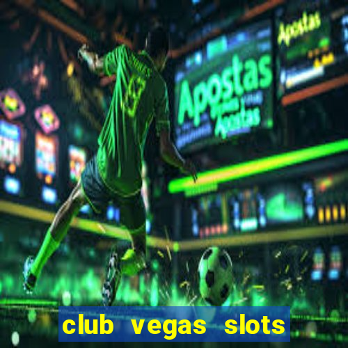 club vegas slots casino games 777